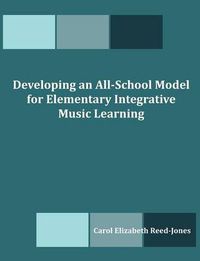 Cover image for Developing an All-School Model for Elementary Integrative Music Learning