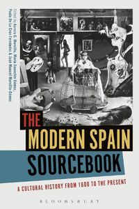 Cover image for The Modern Spain Sourcebook: A Cultural History from 1600 to the Present