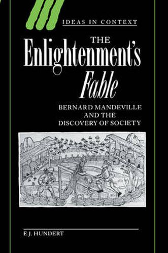 Cover image for The Enlightenment's Fable: Bernard Mandeville and the Discovery of Society