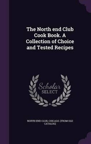 Cover image for The North End Club Cook Book. a Collection of Choice and Tested Recipes