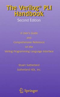 Cover image for The Verilog PLI Handbook: A User's Guide and Comprehensive Reference on the Verilog Programming Language Interface