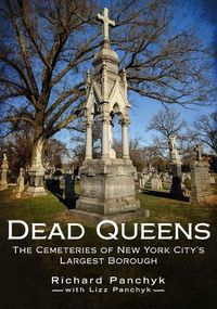 Cover image for Dead Queens: The Cemeteries of New York City's Largest Borough