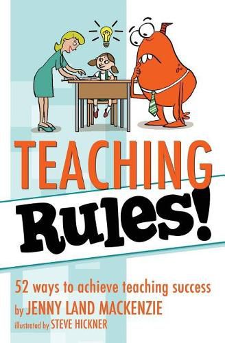 Cover image for Teaching Rules!: 52 ways to achieve teaching success