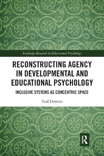 Reconstructing Agency in Developmental and Educational Psychology: Inclusive Systems as Concentric Space