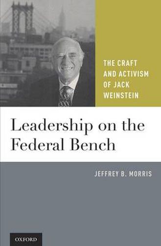 Cover image for Leadership on the Federal Bench: The Craft and Activism of Jack Weinstein