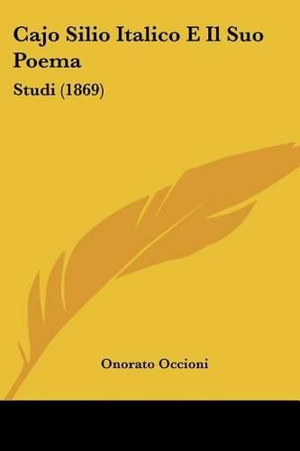 Cover image for Cajo Silio Italico E Il Suo Poema: Studi (1869)