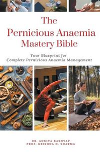 Cover image for The Pernicious Anaemia Mastery Bible