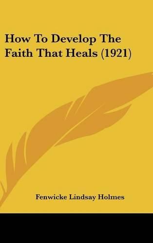 Cover image for How to Develop the Faith That Heals (1921)