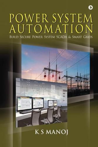 Cover image for Power System Automation: Build Secure Power System SCADA & Smart Grids