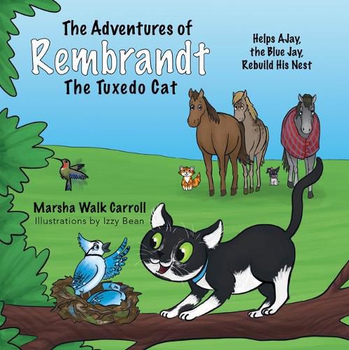 Cover image for The Adventures of Rembrandt the Tuxedo Cat: Helps Ajay, the Blue Jay, Rebuild His Nest