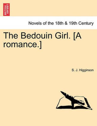 Cover image for The Bedouin Girl. [A Romance.]