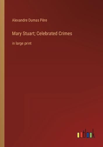 Cover image for Mary Stuart; Celebrated Crimes