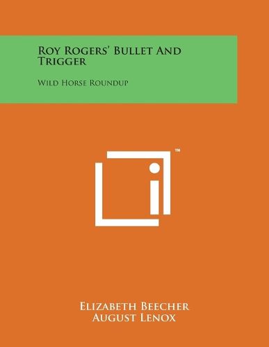 Roy Rogers' Bullet And Trigger: Wild Horse Roundup