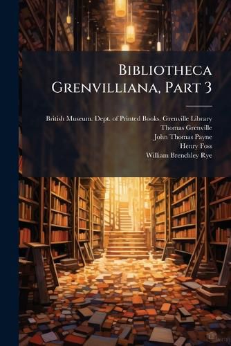 Cover image for Bibliotheca Grenvilliana, Part 3