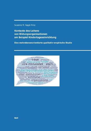 Cover image for Kontexte des Leitens von Bildungsorganisationen am Beispiel Kindertageseinrichtungen: Eine mehrebenenorientierte qualitativ-empirische Studie