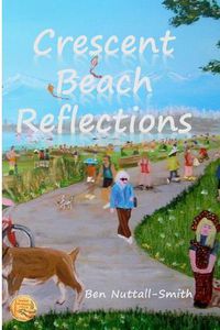 Cover image for Crescent Beach Reflections: Poetry Paintings Passages