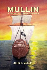 Cover image for Mullin: A Circuitous Route to America