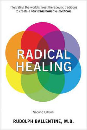 Cover image for Radical Healing: Integrating the World's Great Therapeutic Traditions to Create a New Transformative Medicine