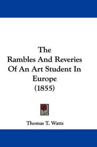Cover image for The Rambles and Reveries of an Art Student in Europe (1855)