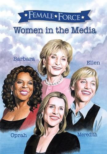 Female Force: Women in the Media: Oprah, Barbara Walters, Ellen DeGeneres & Meredith Vieira