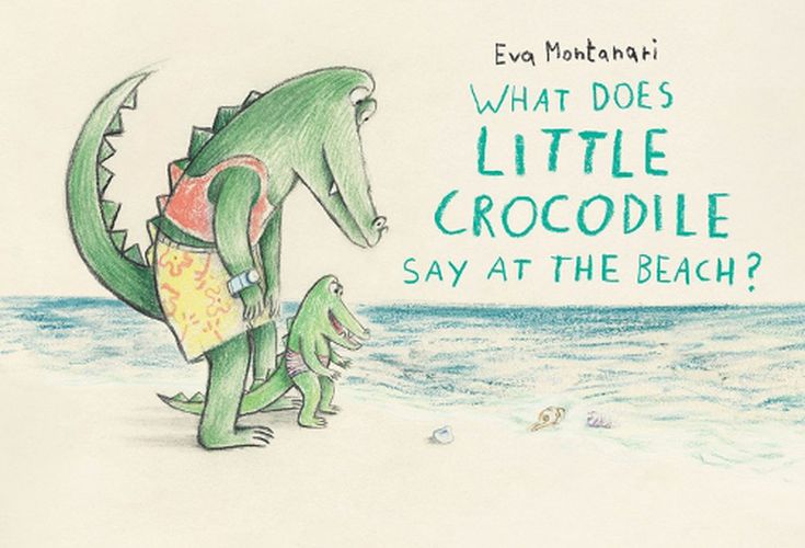 Cover image for What Does Little Crocodile Say At the Beach?