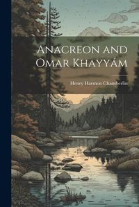 Cover image for Anacreon and Omar Khayyam