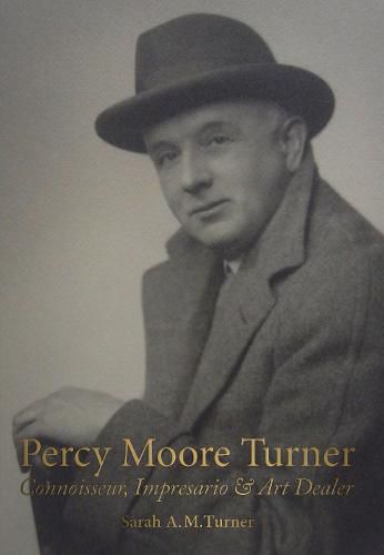 Cover image for Percy Moore Turner: Connoisseur, Impresario and Art Dealer