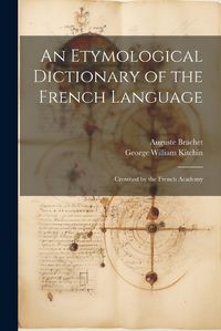 Cover image for An Etymological Dictionary of the French Language