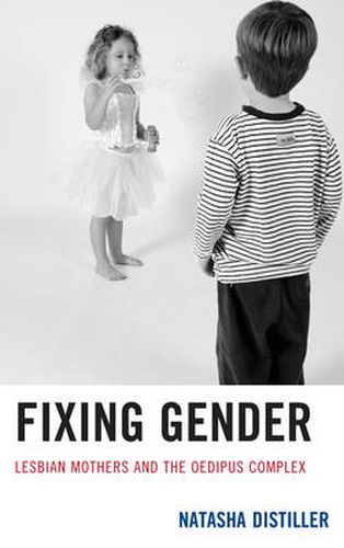 Cover image for Fixing Gender: Lesbian Mothers and the Oedipus Complex