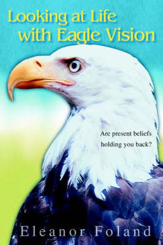 Cover image for Looking at Life with Eagle Vision: Are Present Beliefs Holding You Back?