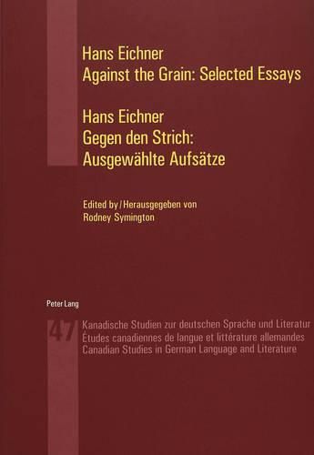 Against the Grain: Selected Essays Gegen Den Strich: Ausgewaehlte Aufsaetze