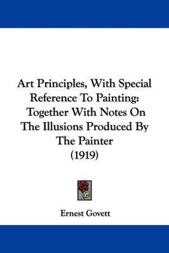 Cover image for Art Principles, with Special Reference to Painting: Together with Notes on the Illusions Produced by the Painter (1919)