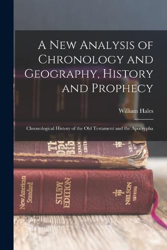 A New Analysis of Chronology and Geography, History and Prophecy