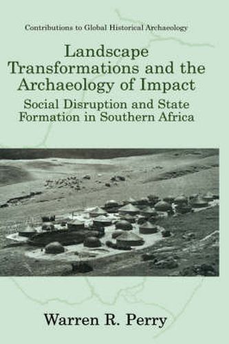 Cover image for Landscape Transformations and the Archaeology of Impact: Social Disruption and State Formation in Southern Africa