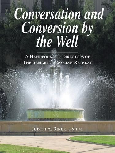 Cover image for Conversation and Conversion by the Well: A Handbook for Directors of the Samaritan Woman Retreat