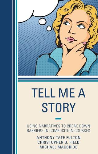 Tell Me a Story: Using Narratives to Break Down Barriers in Composition Courses