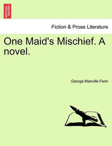 Cover image for One Maid's Mischief. a Novel. Vol. I.