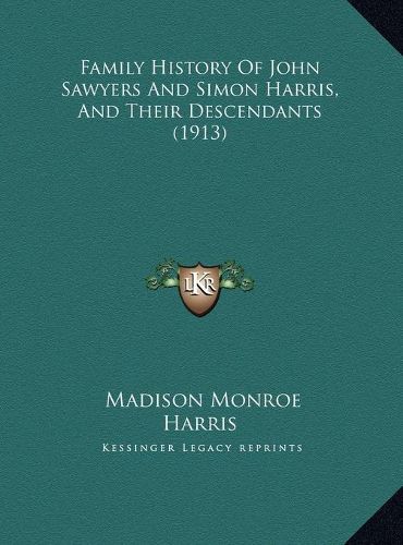 Family History of John Sawyers and Simon Harris, and Their Descendants (1913)