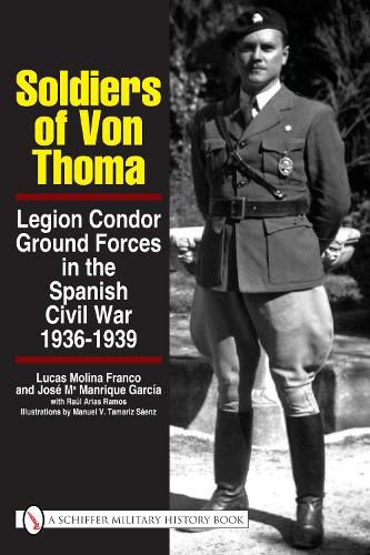 Cover image for Soldiers of Von Thoma: Legion Condor Ground Forces in the Spanish Civil War