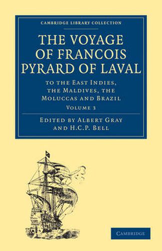 The Voyage of Francois Pyrard of Laval to the East Indies, the Maldives, the Moluccas and Brazil