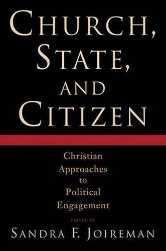 Cover image for Church, State, and Citizen: Christian Approaches to Political Engagement