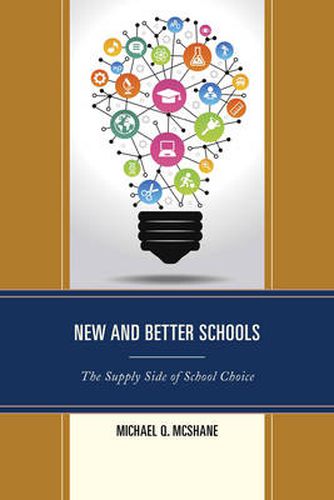 Cover image for New and Better Schools: The Supply Side of School Choice