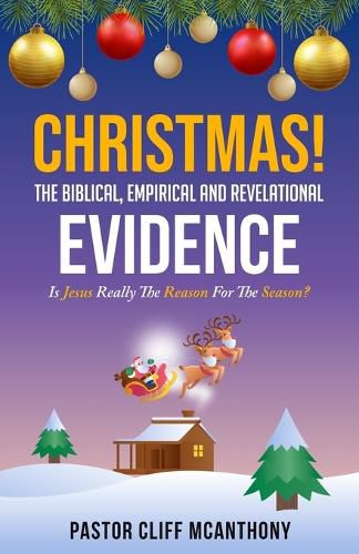Cover image for CHRISTMAS! The Biblical, Empirical, And Revelational Evidence