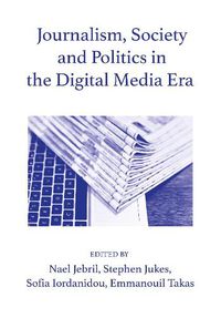 Cover image for Journalism, Society and Politics in the Digital Media Era