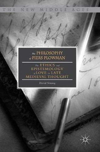 Cover image for The Philosophy of Piers Plowman: The Ethics and Epistemology of Love in Late Medieval Thought