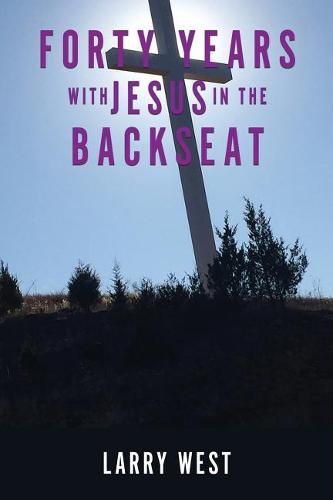 Cover image for Forty Years with Jesus In The Backseat