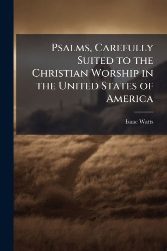 Cover image for Psalms, Carefully Suited to the Christian Worship in the United States of America