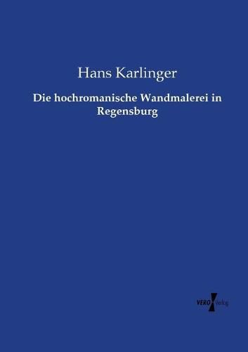 Cover image for Die hochromanische Wandmalerei in Regensburg