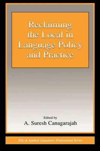 Cover image for Reclaiming the Local in Language Policy and Practice