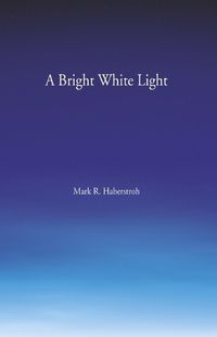 Cover image for A Bright White Light